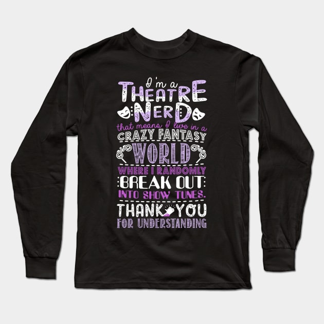 Theatre Nerd Gift Idea Long Sleeve T-Shirt by KsuAnn